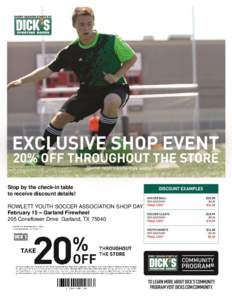 Stop by the check-in table to receive discount details! ROWLETT YOUTH SOCCER ASSOCIATION SHOP DAY February 15 – Garland Firewheel 205 Coneflower Drive Garland, TX 75040