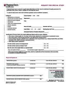 Request for Special Study A Special Study course cannot be taught more than twice and then must be submitted through governance for permanent class status. Attach a syllabus for the proposed course. * A special study cou