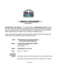 — MEDIA ADVISORY — (June 20, [removed]SILVER CITY, New Mexico) — At a public meeting on Wednesday, June 22 in Silver City, New Mexico, the New Mexico Interstate Stream Commission will receive an update on the Tier-1 