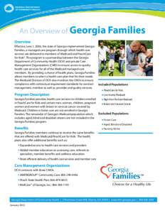 An Overview of Georgia Families Overview Effective June 1, 2006, the state of Georgia implemented Georgia Families, a managed care program through which health care services are delivered to members of Medicaid and Peach