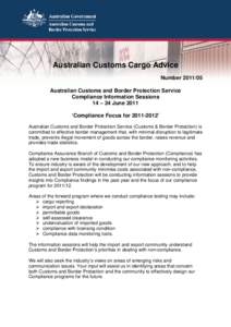 Australian Customs Cargo Advice Number[removed]Australian Customs and Border Protection Service Compliance Information Sessions 14 – 24 June 2011 ‘Compliance Focus for[removed]’