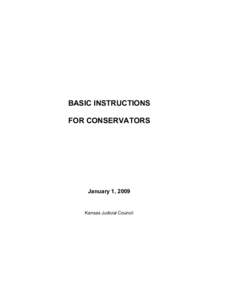 BASIC INSTRUCTIONS FOR CONSERVATORS January 1, 2009  Kansas Judicial Council