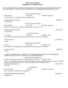 STATE OF SOUTH DAKOTA DEP AR TM EN T OF TR AN SP OR TATI ON ON THE PROPOSALS RECEIVED AND READ ON, THE FOLLOWING AWARDS AND/OR REJECTIONS HAVE B EEN M ADE B Y THE SOU TH DAK OTA TRANSPORTATION COM M ISSION AND