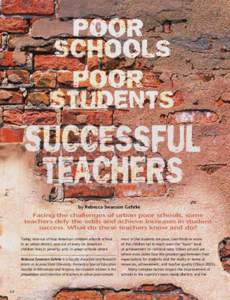 by Rebecca Swanson Gehrke  Facing the challenges of urban poor schools, some teachers defy the odds and achieve increases in student success. What do these teachers know and do? Today, one out of four American children a