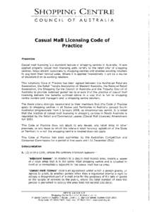 Sr*oPPIttrG CnrtrTn-t COUNCIL ()F AUSTRA¡-IA Casual Mall Licensing Code of Practice Preamble Casual mall licensing is a standard feature of shopping centres in Australia, Where