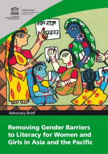 Removing gender barriers to literacy for women and girls in Asia and the Pacific: advocacy brief; 2012