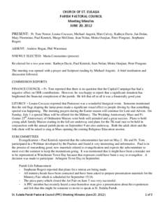 CHURCH OF ST. EULALIA PARISH PASTORAL COUNCIL Meeting Minutes JUNE 20, 2012 PRESENT: Fr. Tom Nestor, Louise Cocuzzo, Michael Angotti, Matt Calvey, Kathryn Davis, Jan Dolan, Mary Fiorentino, Paul Kenrick, Marge McGlone, J