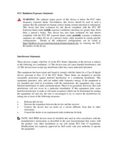 FCC Radiation Exposure Statement WARNING: The radiated output power of this device is below the FCC radio frequency exposure limits. Nevertheless, this device should be used in such a manner that the potential for human 