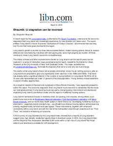 March 9, 2015  Bhaumik: LI stagnation can be reversed By: Shuprotim Bhaumik A recent report by the Long Island Index, published by the Rauch Foundation, underscores the economic stagnation that Long Island will increasin