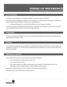 TERMS OF REFERENCE Safety & Risk Management Committee SCOPE AND MANDATE The Safety and Risk Management Committee acts solely in an advisory capacity to the Board. The Safety and Risk Management Committee (“the Committe