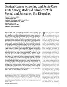 Cervical Cancer Screening and Acute Care Visits Among Medicaid Enrollees With Mental and Substance Use Disorders Michael T. Abrams, M.P.H. Carol S. Myers, Ph.D. Stephanie M. Feldman, M.S.W., L.C.S.W.-C.