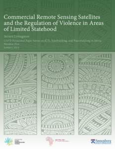 Commercial Remote Sensing Satellites and the Regulation of Violence in Areas of Limited Statehood Steven Livingston  CGCS Occasional Paper Series on ICTs, Statebuilding, and Peacebuilding in Africa