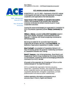 News Release FOR IMMEDIATE RELEASE --- ACE Award recipients announced ACE members recognize colleagues MINNEAPOLIS, July 23, [removed]Participants of the ACE Institute in Minneapolis next week will have the opportunity to