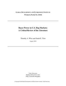   GLOBAL DEVELOPMENT AND ENVIRONMENT INSTITUTE WORKING PAPER NO[removed]Buyer Power in U.S. Hog Markets: A Critical Review of the Literature