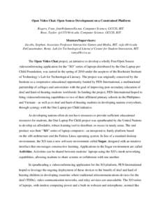 Open Video Chat: Open Source Development on a Constrained Platform Rogers, Fran. [removed]. Computer Science, GCCIS, RIT. Rose, Taylor. [removed]. Computer Science, GCCIS, RIT. Mentors/Supervisors: Jacobs,