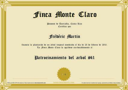 Finca Monte Claro Pavones de Turrialba, Costa Rica Certifica que Frédéric Martin financio la plantación de un árbol tropical sembrado el día de 25 de febrero de 2010.