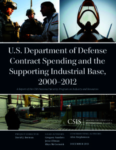 U.S. Department of Defense Contract Spending and the Supporting Industrial Base, 2000–­­2012 A Report of the CSIS National Security Program on Industry and Resources