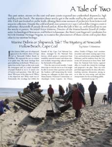 A Tale of Two  This past winter, storms on the east and west coasts exposed two unidentiﬁed shipwrecks, high and dry on the beach. The attention these wrecks got in the media and by the public was remarkable. Each was 