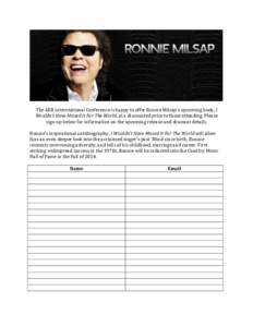   The	
  AER	
  Interntational	
  Conference	
  is	
  happy	
  to	
  offer	
  Ronnie	
  Milsap’s	
  upcoming	
  book,	
  I	
   Wouldn’t	
  Have	
  Missed	
  It	
  For	
  The	
  World,	
  at	
  a