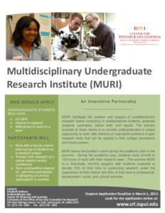 Multidisciplinary Undergraduate Research Institute (MURI) An Innovative Partnership W H O S H O U L D A P P LY UNDERGRADUATE STUDENTS