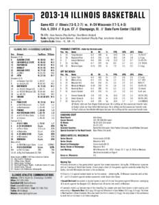 [removed]ILLINOIS BASKETBALL Game #23 // Illinois (13-9, 2-7) vs. #-/24 Wisconsin (17-5, 4-5) Feb. 4, [removed]p.m. CT // Champaign, Ill. // State Farm Center (16,618) TV: BTN – Dave Revsine (Play-By-Play), Shon Morris