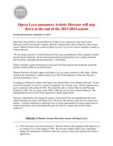 Opera Lyra announces Artistic Director will step down at the end of the[removed]season For Immediate Release: September 12, 2013 John Peter (Jeep) Jeffries, General Director of Opera Lyra, announced today that Tyrone P