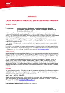 Job Advert Global Recruitment Unit (GRU) Central Operations Coordinator Company context INTO’s Mission:  Through innovative partnerships with leading universities we expand