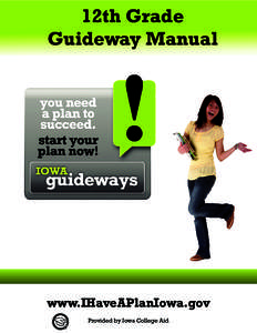 12th Grade Guideway Manual www.IHaveAPlanIowa.gov Provided by Iowa College Aid