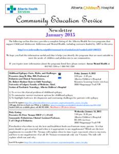 Community Education Service Newsletter January 2015 The following on-line directory provides a complete listing of the Alberta Health Services programs that support Child and Adolescent Addictions and Mental Health, incl