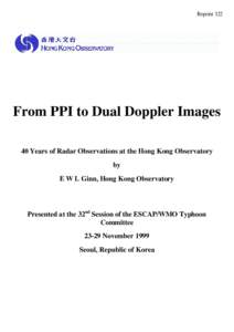 Reprint 322  From PPI to Dual Doppler Images 40 Years of Radar Observations at the Hong Kong Observatory by E W L Ginn, Hong Kong Observatory