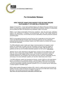 For Immediate Release NRDC REPORT RANKS RSB HIGHEST FOR HELPING ENSURE SUSTAINABILITY OF BIOFUELS PRODUCTION Geneva, 29 July 2014 – A new report published today by the Natural Resources Defense Council (NRDC) examined 