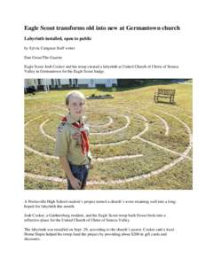 Eagle Scout transforms old into new at Germantown church Labyrinth installed, open to public by Sylvia Carignan Staff writer Dan Gross/The Gazette Eagle Scout Josh Cocker and his troop created a labyrinth at United Churc