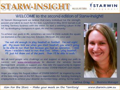 WELCOME to the second edition of Starw-insight! At Starwin Management we believe that every individual has the strength, passion and talent to reach for the stars. Launched in May 2010 Starwin is an exciting Territory bu