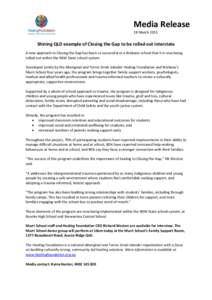 Media Release 18 March 2015 Shining QLD example of Closing the Gap to be rolled out interstate A new approach to Closing the Gap has been so successful at a Brisbane school that it is now being rolled out within the NSW 