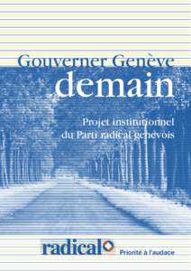 Gouverner Genève  demain Projet institutionnel du Parti radical genevois