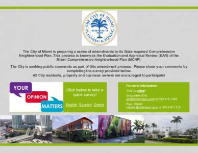 The City of Miami is preparing a series of amendments to its State required Comprehensive Neighborhood Plan. This process is known as the Evaluation and Appraisal Review (EAR) of the Miami Comprehensive Neighborhood Plan