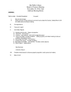 Ida Public Library Board of Trustees Meeting November 18, 2014, 7pm Sullivan Meeting Room AGENDA: Call to order – Annette Gustafson