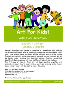 Art For Kids! with Lori Jeremiah July 10th – July 30th Tuesdays, 9-11:30am Summer waterfront art classes at Wickford Art Association will focus on the Elements of Design using a variety of mediums as well as drawing sk