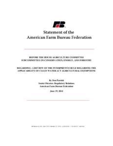 BEFORE THE HOUSE AGRICULTURE COMMITTEE SUBCOMMITTEE ON CONSERVATION, ENERGY, AND FORESTRY REGARDING: A REVIEW OF THE INTERPRETIVE RULE REGARDING THE APPLICABILITY OF CLEAN WATER ACT AGRICULTURAL EXEMPTIONS