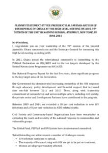    	
   PLENARY	
  STATEMENT	
  BY	
  VICE	
  PRESIDENT	
  K.	
  B.	
  AMISSAH-­‐ARTHUR	
  OF	
   THE	
  REPUBLIC	
  OF	
  GHANA	
  AT	
  THE	
  HIGH	
  LEVEL	
  MEETING	
  ON	
  AIDS,	
  70th	
 