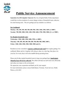 Public Service Announcement September 26, 2014 (Iqaluit, Nunavut) The City of Iqaluit Public Works department would like to advise residents of a minor change in dates of household waste collection for some housing units