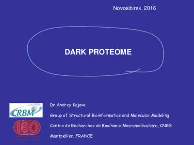 Novosibirsk, 2016  DARK PROTEOME Dr Andrey Kajava