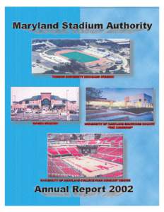 Maryland Stadium Authority 2002 Annual Report Maryland Stadium Authority The Warehouse at Camden Yards 333 West Camden Street, Suite 500