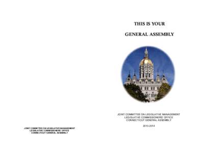 THIS IS YOUR GENERAL ASSEMBLY JOINT COMMITTEE ON LEGISLATIVE MANAGEMENT LEGISLATIVE COMMISSIONERS’ OFFICE CONNECTICUT GENERAL ASSEMBLY