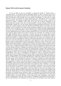 Simone Weil, Sulla Germania Totalitaria  I. Con gli ultimi eventi sono ricomparse le espressioni antiche di “Francia eterna” e “Germania eterna”. A seconda che queste espressioni abbiano un senso o meno né la pa