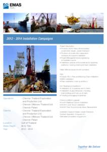 Installation Campaigns Project Description • Provision of DP2 heavy lift and pipelay construction vessel, Lewek Champion • Provision of construction equipment necessary to support installation