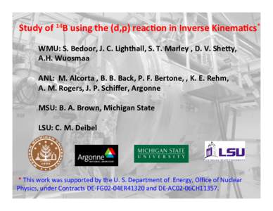 Study	
  of	
  14B	
  using	
  the	
  (d,p)	
  reac9on	
  in	
  Inverse	
  Kinema9cs*	
   WMU:	
  S.	
  Bedoor,	
  J.	
  C.	
  Lighthall,	
  S.	
  T.	
  Marley	
  ,	
  D.	
  V.	
  SheKy,	
  	
  	
