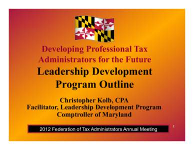 Developing Professional Tax Administrators for the Future Leadership Development Program Outline Christopher Kolb, CPA