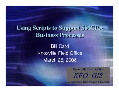 Using Scripts to Support SMCRA Business Processes