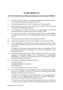 WAHLORDNUNG des Wirtschaftskreises Hohenschönhausen-Lichtenberg (WKHL) §1 Grundlage für alle vom WKHL vorzunehmenden Wahlen ist die Satzung des WKHL, soweit in dieser Wahlordnung nichts anderes bestimmt ist.